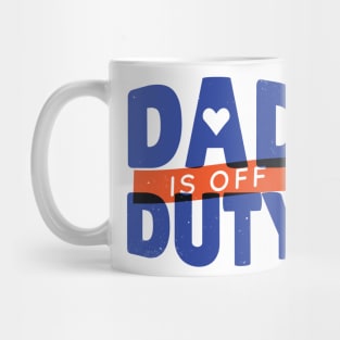 DAD OFF DUTY - lettering funny quotes typography - best gift for father Mug